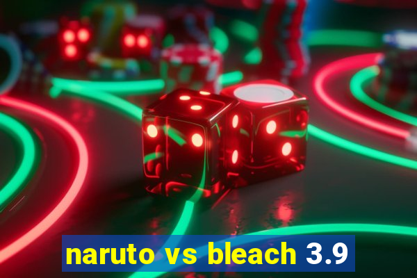 naruto vs bleach 3.9